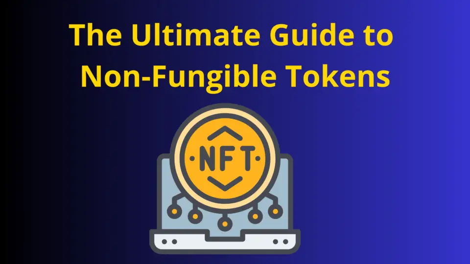 What are NFTs:The Ultimate Guide to Non-Fungible Tokens